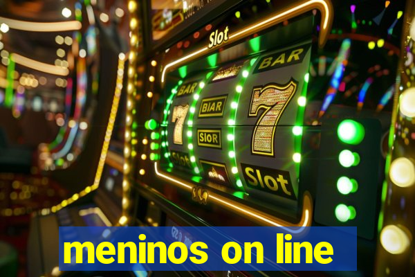 meninos on line